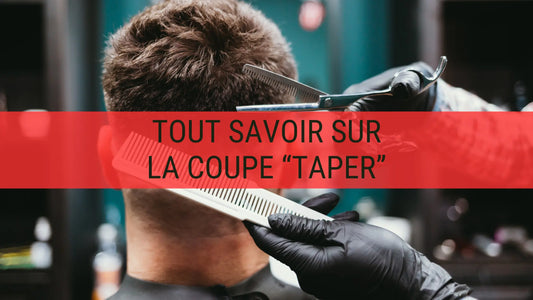 Taper coiffeur : La coupe homme tendance