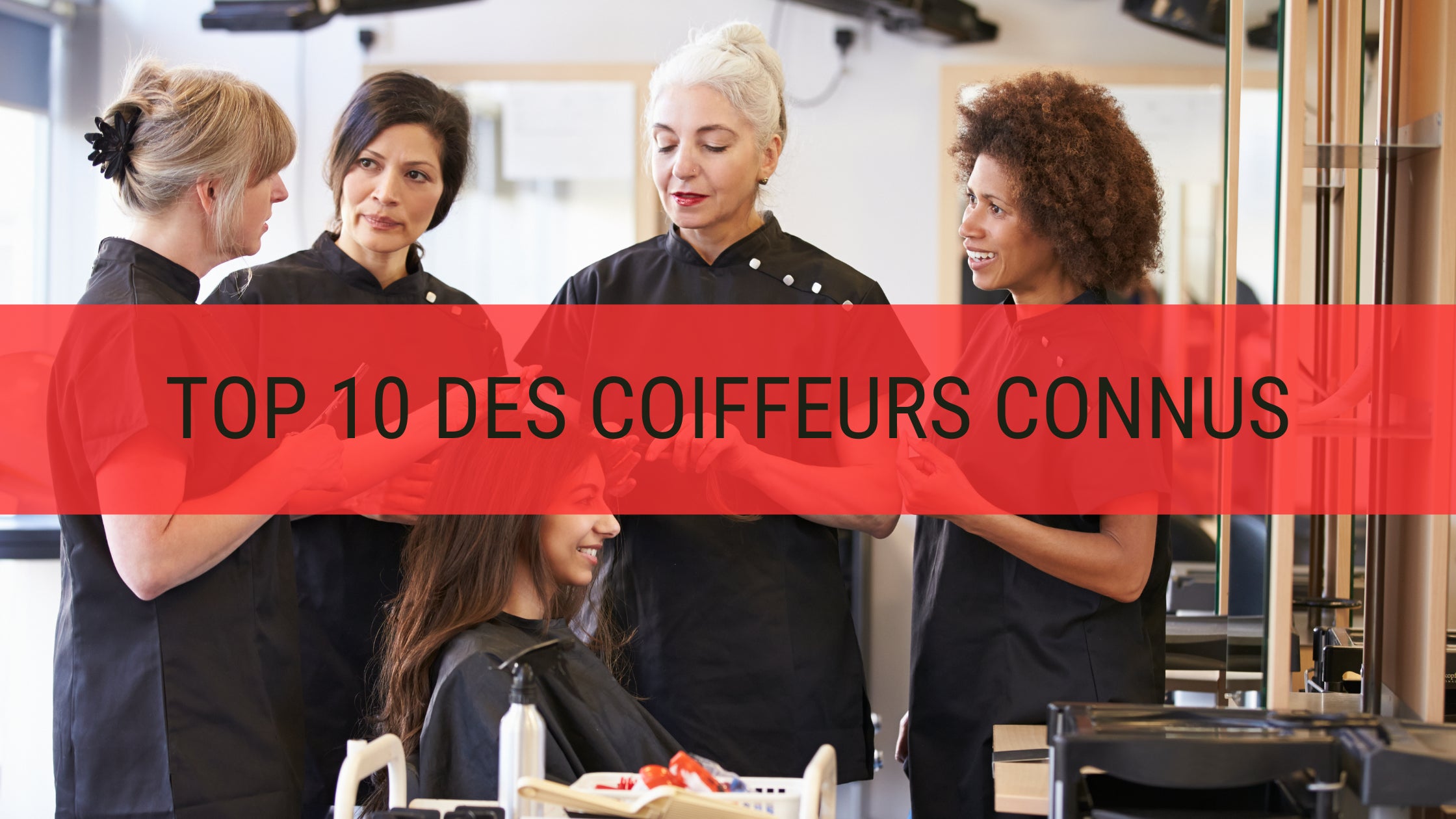 Top 10 des coiffeurs connus